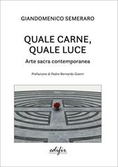 Quale carne, quale luce. Arte sacra contemporanea