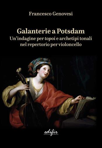 Galanterie a Potsdam. Un'indagine per topoi e archetipi tonali nel repertorio per violoncello - Francesco Genovesi - Libro EDIFIR 2025, Musica. Piccola Biblioteca Musicale | Libraccio.it
