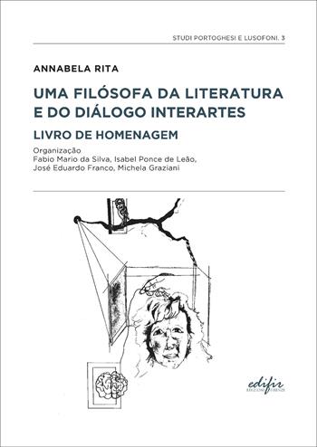 Annabela Rita. Uma filósofa da literatura e do diálogo interartes livro de homenagem  - Libro EDIFIR 2025, Studi portoghesi e lusofoni | Libraccio.it