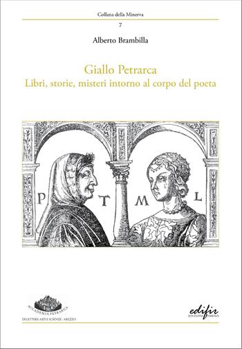 Giallo Petrarca. Libri, storie, misteri intorno al corpo del poeta - Alberto Brambilla - Libro EDIFIR 2026, Collana della Minerva | Libraccio.it