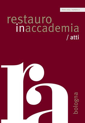 Restauro in accademia Bologna/atti. Vol. 11: Pratiche artistiche e alterazioni dei materiali  - Libro EDIFIR 2026, Restauro | Libraccio.it