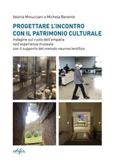 Progettare l'incontro con il patrimonio culturale. Indagine sul ruolo dell'empatia nell'esperienza museale con il supporto del metodo neuroscientifico