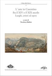 L'arte in Casentino fra il XIV e il XIX secolo. Luoghi, artisti ed opere