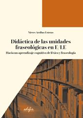 Didáctica de las unidades fraseológicas en E/LE. Hacia un aprendizaje cognitivo de léxico y fraseología