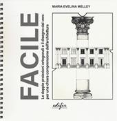 Facile. Le doppie proiezioni ortogonali e il disegno. Ediz. illustrata