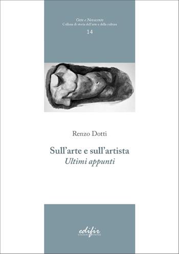 Sull'arte e sull'artista. Ultimi appunti - Renzo Dotti - Libro EDIFIR 2026, Otto e Novecento | Libraccio.it