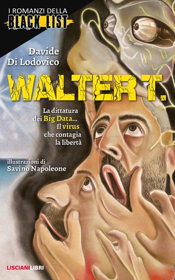 Walter T. - Davide Di Lodovico - Libro Liscianilibri 2020, I romanzi della Black List | Libraccio.it