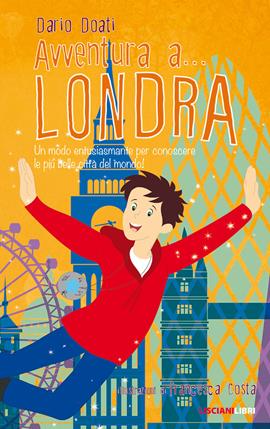 Avventura a... Londra - Dario Doati - Libro Liscianilibri 2020 | Libraccio.it