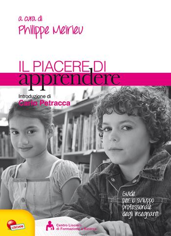 Il piacere di apprendere  - Libro Liscianilibri 2020, Guide per lo sviluppo professionale degli insegnanti | Libraccio.it
