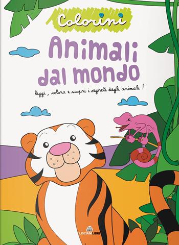 Animali dal mondo. Ediz. a colori  - Libro Liscianilibri 2021 | Libraccio.it