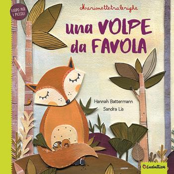 Una volpe da favola. Marionettetralerighe. Esopo per i piccoli. Ediz. a colori. Con gadget - Hannah Battermann, Sandra Lis - Libro Liscianilibri 2021 | Libraccio.it