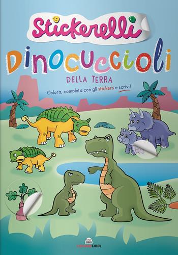 Dinocuccioli della terra. Stickerelli. Con adesivi. Ediz. a colori  - Libro Liscianilibri 2021 | Libraccio.it