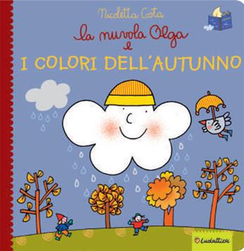 La nuvola Olga e i colori dell'autunno. Ediz. a colori - Nicoletta Costa - Libro Liscianilibri 2021 | Libraccio.it