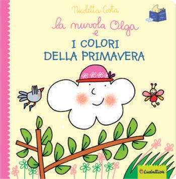La nuvola Olga e i colori della primavera. Ediz. a colori - Nicoletta Costa - Libro Liscianilibri 2021 | Libraccio.it