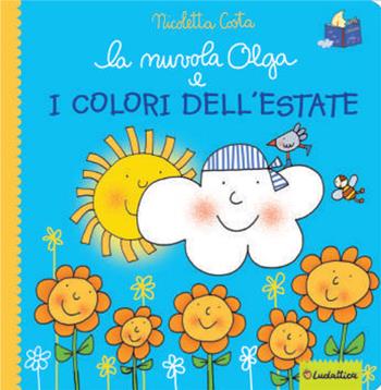 La nuvola Olga e i colori dell'estate. Ediz. a colori - Nicoletta Costa - Libro Liscianilibri 2021 | Libraccio.it