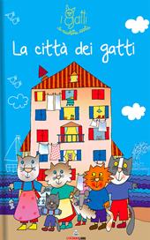 La città dei gatti. I gatti di Nicoletta Costa. Ediz. a colori