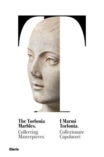 I marmi Torlonia. Collezionare capolavori-The Torlonia marbles. Collecting masterpieces. Catalogo della mostra (Roma, 14 ottobre 2020-29 giugno 2021). Ediz. bilingue  - Libro Electa 2020, Soprintendenza archeologica di Roma | Libraccio.it