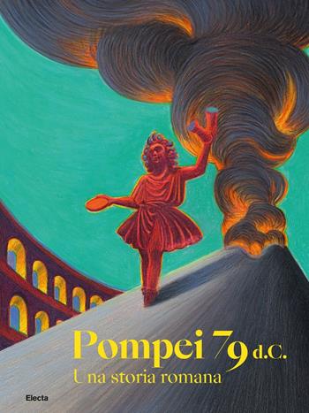 Pompei 79 d.C. Una storia romana  - Libro Electa 2020, Cataloghi di mostre | Libraccio.it