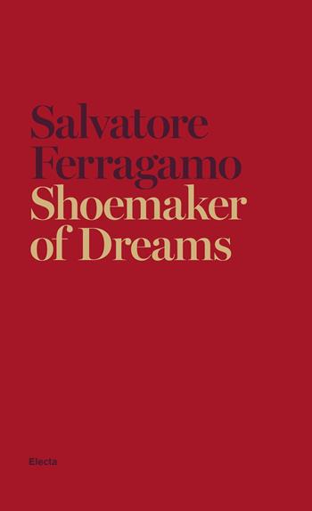Shoemaker of dreams - Salvatore Ferragamo - Libro Electa 2020 | Libraccio.it