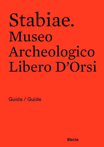 Stabiae. Museo Archeologico Libero D'Orsi. Ediz. bilingue - Massimo Osanna, Francesco Muscolino, Luana Toniolo - Libro Electa 2020 | Libraccio.it