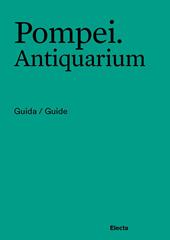 Pompei. Antiquarium. Guida/Guide. Ediz. italiana e inglese