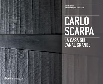 Carlo Scarpa. La casa sul Canal Grande. Ediz. illustrata - Roberta Martinis, Francesco Magnani, Traudy Pelzel - Libro Electa 2021, Ad esempio | Libraccio.it