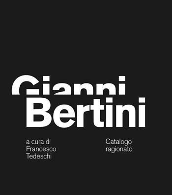 Gianni Bertini. Catalogo ragionato. Ediz. italiana, inglese e francese  - Libro Electa 2021, I moderni e i contemporanei | Libraccio.it