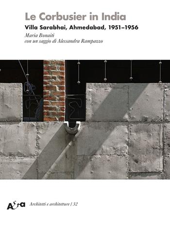 Le Corbusier in India. Villa Sarabhai, Ahmedabad, 1951-1956 - Maria Bonaiti - Libro Electa 2021, Architetti e architetture | Libraccio.it