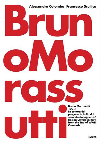 Bruno Morassutti 100+1! La cultura del progetto in Italia dal secondo dopoguerra. Ediz. italiana e inglese - Francesco Scullica - Libro Electa 2021, I moderni e i contemporanei | Libraccio.it