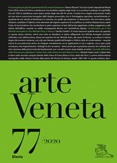 Arte veneta. Rivista di storia dell'arte (2020). Vol. 77