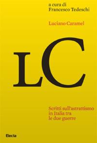 Scritti sull'astrattismo in Italia tra le due guerre - Luciano Caramel - Libro Electa 2022 | Libraccio.it