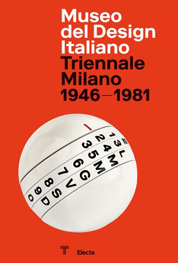 Museo del Design Italiano. Triennale Milano 1946 -1981. Ediz. illustrata  - Libro Electa 2021, Guide artistiche | Libraccio.it