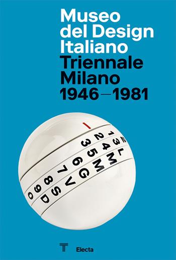 Museo del Design Italiano. Triennale Milano 1946 -1981. Ediz. inglese  - Libro Electa 2021, Guide artistiche | Libraccio.it