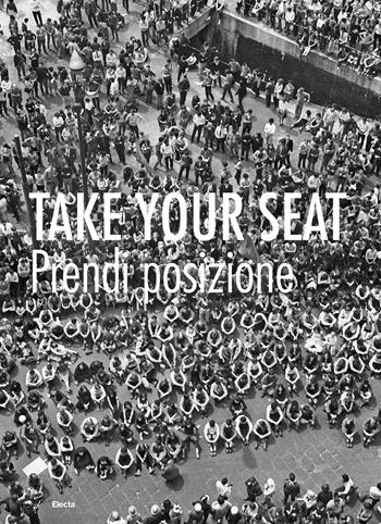 Take your seat-Prendi posizione. Ediz. illustrata  - Libro Electa 2021, I moderni e i contemporanei | Libraccio.it