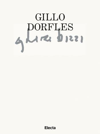 Gillo Dorfles. Ghiri bizzi. Catalogo della mostra (Venezia, 25 novembre 2021-25 gennaio 2022)  - Libro Electa 2021, I moderni e i contemporanei | Libraccio.it