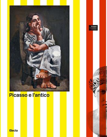 Picasso e l'antico. L'incontro con le opere del Museo Archeologico di Napoli  - Libro Electa 2023, Cataloghi di mostre. Arte | Libraccio.it