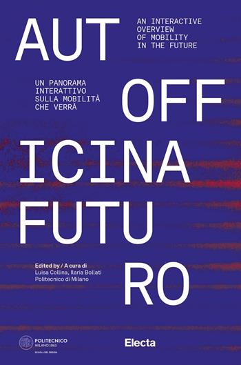 Autofficina Futuro. Un panorama interattivo sulla mobilità che verrà-An interactive overview of mobility in the future. Ediz. illustrata  - Libro Electa 2022 | Libraccio.it