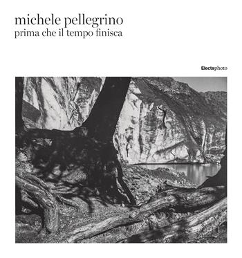 Prima che il tempo finisca. Ediz. italiana e inglese - Michele Pellegrino - Libro Electa 2022 | Libraccio.it