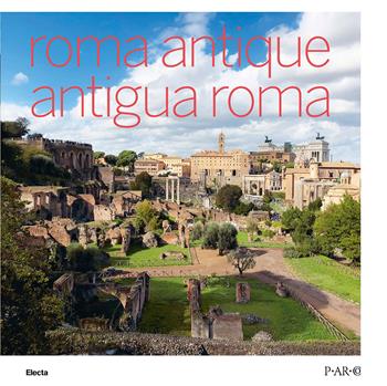 Roma antique-Antigua Roma. Ediz. bilingue  - Libro Electa 2022, SAR | Libraccio.it