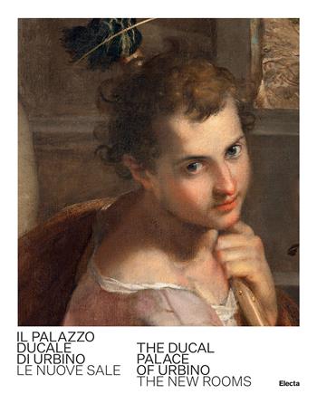 Palazzo Ducale di Urbino. Le nuove sale-The Ducal Palace of Urbino. The new rooms. Ediz. bilingue  - Libro Electa 2022, Guide artistiche | Libraccio.it