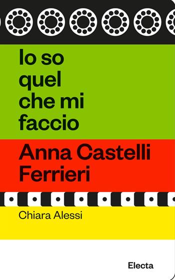Io so quel che mi faccio. Anna Castelli Ferrieri - Chiara Alessi - Libro Electa 2023, Oilà | Libraccio.it