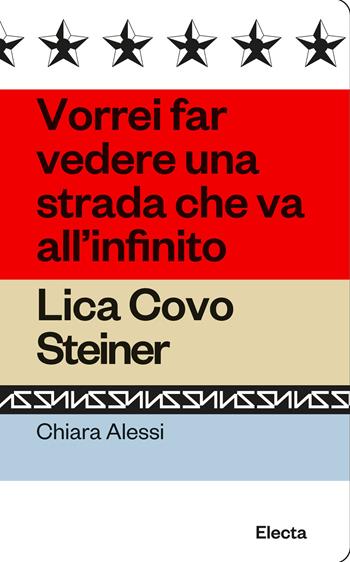 Vorrei far vedere una strada che va all'infinito. Lica Covo Steiner - Chiara Alessi - Libro Electa 2023, Oilà | Libraccio.it