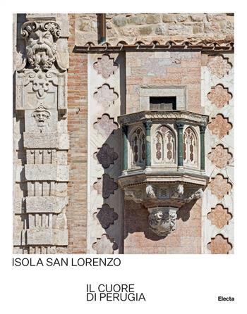 Isola San Lorenzo. Il cuore di Perugia. Ediz. italiana e inglese  - Libro Electa 2022 | Libraccio.it