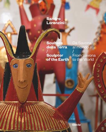 Sandro Lorenzini. Scultore della terra. Da Savona al mondo-Sculptor of the Earth. From Savona to the World. Ediz. a colori  - Libro Electa 2023, Monografie del '900 | Libraccio.it
