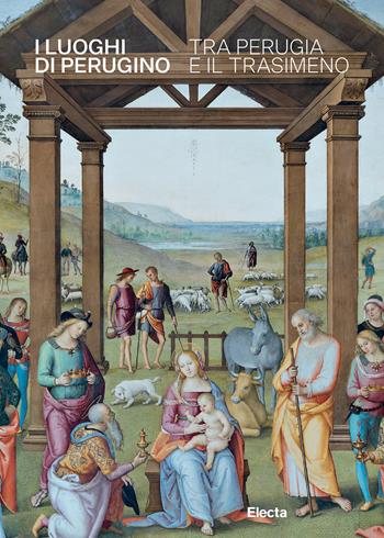 I luoghi di Perugino tra Perugia e il Trasimeno  - Libro Electa 2023, Guide artistiche | Libraccio.it