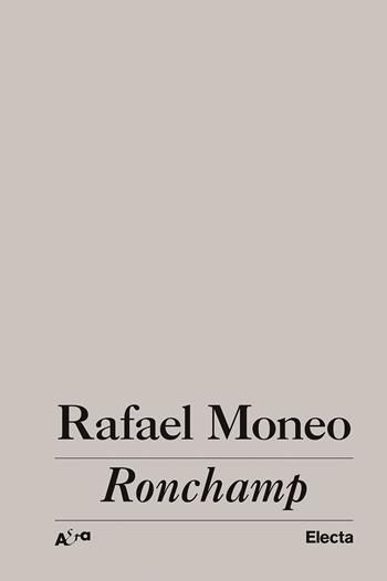 Ronchamp. Ediz. illustrata - Rafael Moneo - Libro Electa 2023 | Libraccio.it