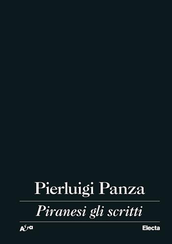 Piranesi gli scritti - Pierluigi Panza - Libro Electa 2023, Architetti e architetture | Libraccio.it