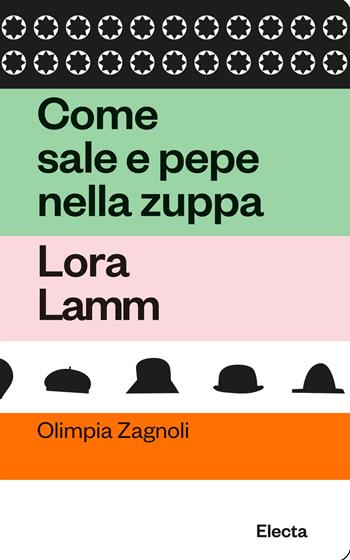 Come sale e pepe nella zuppa. Lora Lamm - Olimpia Zagnoli - Libro Electa 2023, Oilà | Libraccio.it