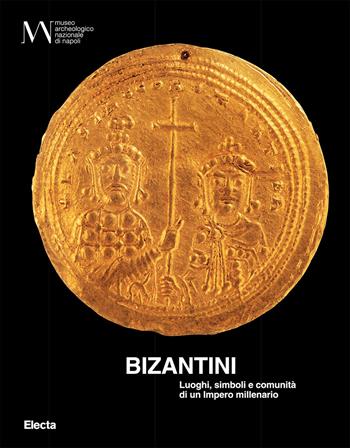 Bizantini. Luoghi, simboli e comunità di un impero millenario. Ediz. illustrata. Con QR Code  - Libro Electa 2023 | Libraccio.it