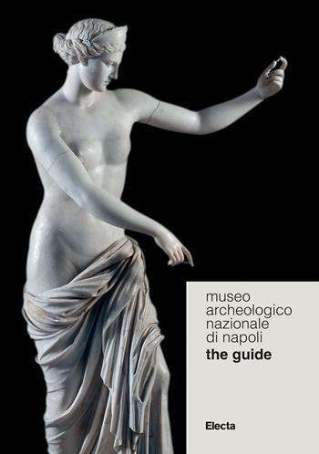 Museo Archeologico Nazionale di Napoli. The guide - Dario Barbera - Libro Electa 2023, Guide MANN | Libraccio.it
